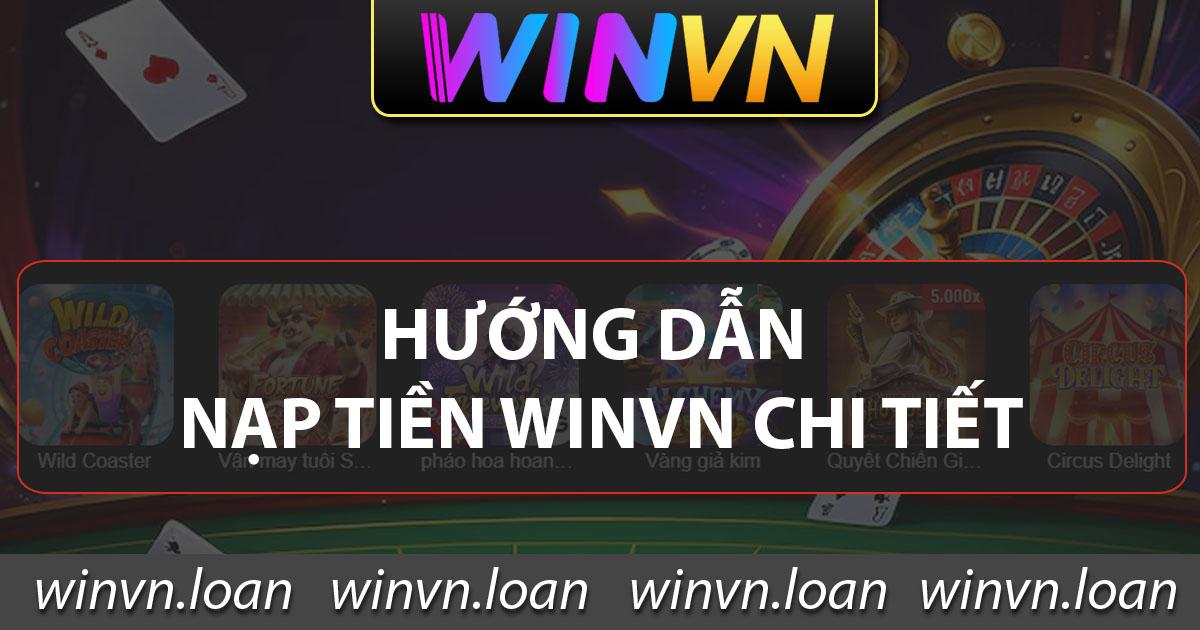 Hướng dẫn nạp tiền Winvn chi tiết